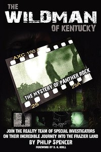 The Wildman of Kentucky: The Mystery of Panther Rock di Philip Spencer edito da REALITY PR