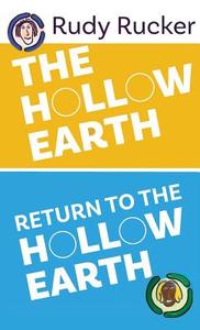 The Hollow Earth & Return to the Hollow Earth di Rudy Rucker edito da TRANSREAL BOOKS