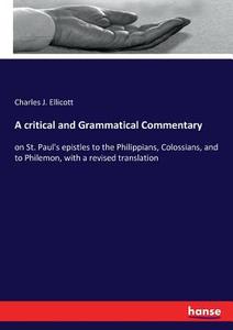 A critical and Grammatical Commentary di Charles J. Ellicott edito da hansebooks