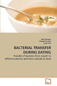 BACTERIAL TRANSFER DURING EATING di Paul Dawson, Chaitali Purohit, Inyee Han edito da VDM Verlag