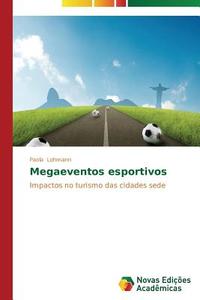 Megaeventos Esportivos di Lohmann Paola edito da Novas Edicoes Academicas