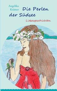 Die Perlen der Südsee di Angelika Krämer edito da Books on Demand