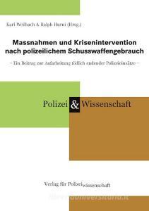Massnahmen und Krisenintervention nach polizeilichem Schusswaffengebrauch edito da Verlag f. Polizeiwissens.
