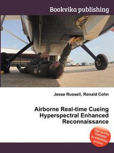 Airborne Real-time Cueing Hyperspectral Enhanced Reconnaissance di Jesse Russell, Ronald Cohn edito da Book On Demand Ltd.