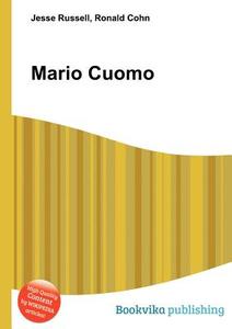 Mario Cuomo di Jesse Russell, Ronald Cohn edito da Book On Demand Ltd.