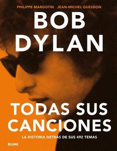 Bob Dylan: Todas Sus Canciones di Jean-Michel Guesdon, Philippe Margotin edito da BLUME