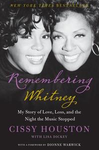 Remembering Whitney: My Story of Love, Loss, and the Night the Music Stopped di Cissy Houston edito da HARPERCOLLINS
