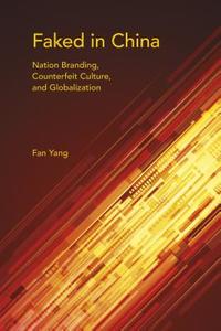 Faked in China di Fan Yang edito da Indiana University Press