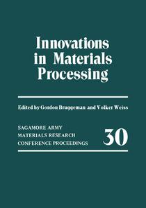 Innovations in Materials Processing di Gordon Bruggeman, Volker Weiss edito da SPRINGER NATURE