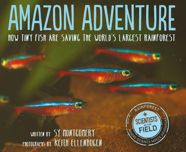 Amazon Adventure: How Tiny Fish Are Saving the World's Largest Rainforest di Sy Montgomery edito da HOUGHTON MIFFLIN