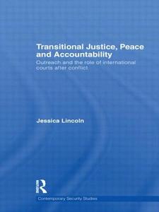 Transitional Justice, Peace and Accountability di Jessica (King's College Lincoln edito da Taylor & Francis Ltd