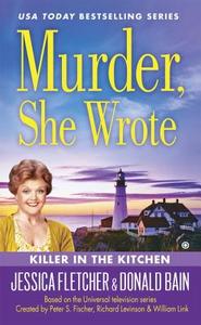 Murder, She Wrote: Killer in the Kitchen di Donald Bain, Jessica Fletcher edito da NEW AMER LIB