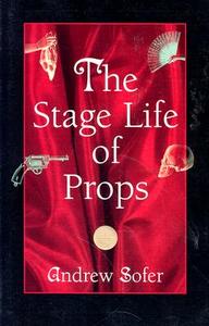 The Stage Life of Props di Andrew Sofer edito da University of Michigan Press