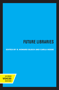 Future Libraries edito da University Of California Press