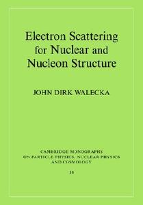Electron Scattering for Nuclear and Nucleon Structure di John Dirk Walecka, Walecka John Dirk edito da Cambridge University Press