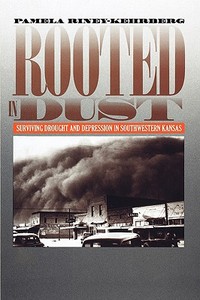 Riney-Kehrberg, P:  Rooted in Dust di Pamela Riney-Kehrberg edito da University Press of Kansas
