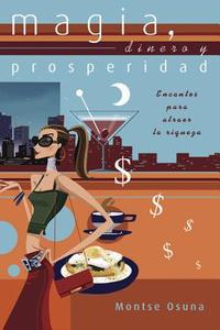 Magia, Dinero y Prosperidad di Montse Osuna edito da Llewellyn Espanol