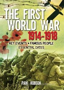 All About: The First World War 1914 - 1918 di Pam Robson edito da Hachette Children's Group
