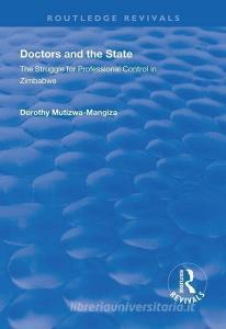 Doctors and the State di Dorothy Mutizwa-Mangiza edito da Taylor & Francis Ltd