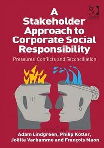 A Stakeholder Approach to Corporate Social Responsibility di Philip Kotler, Dr Francois Maon edito da Taylor & Francis Ltd