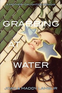 Grabbing at Water di Joan Lambur, Madeleine Lambur edito da Simon Spotlight Entertainment
