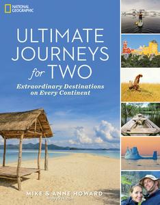 Ultimate Journeys for Two: Extraordinary Destinations on Every Continent di Anne Howard, Mike Howard edito da National Geographic Society