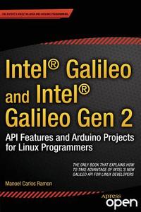 Intel Galileo and Intel Galileo Gen 2 di Manoel Ramon edito da Apress
