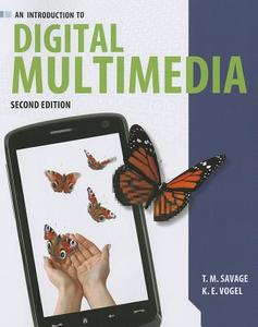 An Introduction to Digital Multimedia di T M. Savage, K. E. Vogel edito da Jones and Bartlett Publishers, Inc
