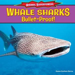 Whale Sharks: Bulletproof! di Emma Carlson Berne edito da PowerKids Press