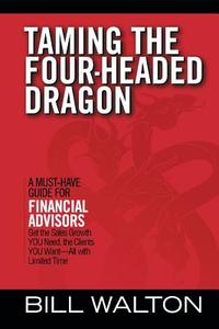 Taming the Four-Headed Dragon di Bill Walton edito da iUniverse