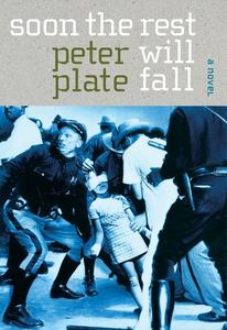 Soon The Rest Will Fall di Peter Plate edito da Seven Stories Press