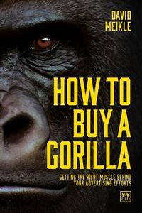 How to Buy a Gorilla di David Meikle edito da LID Publishing