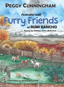 Festivities with Furry Friends of Rumi Rancho: Hooray for Holidays Series: Book Four di Peggy Cunningham edito da LIGHTNING SOURCE INC