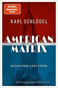 American Matrix di Karl Schlögel edito da Hanser, Carl GmbH + Co.