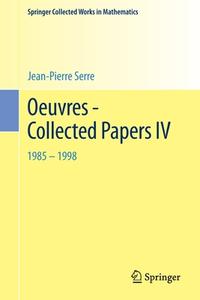 Oeuvres - Collected Papers IV di Jean-Pierre Serre edito da Springer Berlin Heidelberg