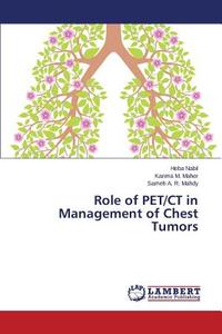 Role of PET/CT in Management of Chest Tumors di Heba Nabil, Karima M. Maher, Sameh A. R. Mahdy edito da LAP Lambert Academic Publishing