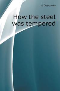 As The Steel Was Tempered di N Ostrovsky edito da Book On Demand Ltd.