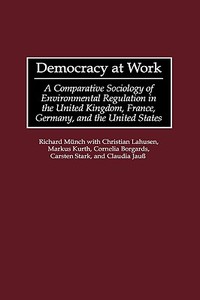 Democracy at Work di Richard Munch, Richard M?nch edito da Praeger Publishers