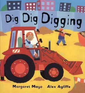 Dig Dig Digging di Margaret Mayo edito da Henry Holt & Company