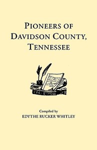 Pioneers of Davidson County, Tennessee di Edythe R. Whitley, Whitley edito da Clearfield