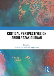 Critical Perspectives On Abdulrazak Gurnah edito da Taylor & Francis Ltd