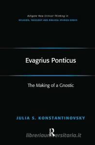 Evagrius Ponticus di Julia Konstantinovsky edito da Taylor & Francis Ltd