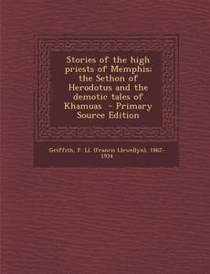Stories of the High Priests of Memphis; The Sethon of Herodotus and the Demotic Tales of Khamuas edito da Nabu Press