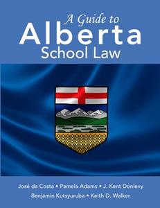 A Guide to Alberta School Law di Jose da Costa, Pamela Adams, J. Kent Donlevy edito da Lulu.com