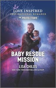 Baby Rescue Mission di Lisa Childs edito da HQN BOOKS