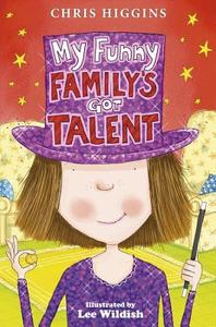 My Funny Family's Got Talent di Chris Higgins edito da Hachette Children's Group