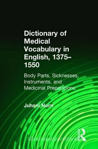 Dictionary of Medical Vocabulary in English, 1375-1550 di Juhani Norri edito da Taylor & Francis Ltd