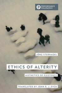Ethics of Alterity: Aisthetics of Existence di Jörg Sternagel edito da ROWMAN & LITTLEFIELD