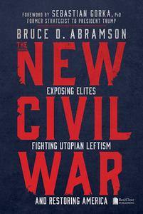 The New Civil War: Exposing Elites, Fighting Utopian Leftism, and Restoring America di Bruce Abramson edito da MASCOT BOOKS