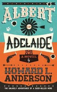 Albert Of Adelaide di Howard L. Anderson edito da Profile Books Ltd